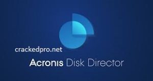 Acronis Disk Director Crack 13.5 With Activation Key with Free Download