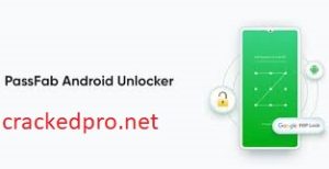 PassFab Android Unlocker Crack 2.6.0.16 With Activation Key with Free Download