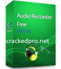 GiliSoft Audio Recorder Pro 11.4.6 Crack With Serial Key Free Download 2022